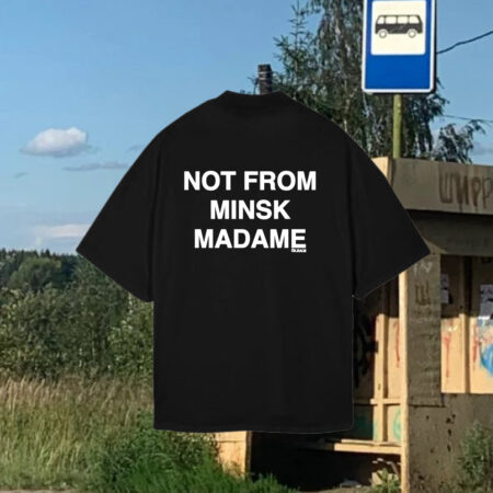 Цішотка «NOT FROM MINSK MADAME»